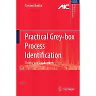 Practical Grey-box Process Identification: Theory and Applications