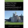 Practical Heritage Management: Preserving a Tangible Past