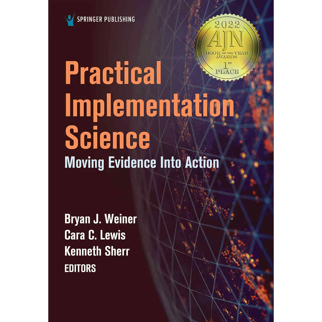 Practical Implementation Science: Moving Evidence into Action