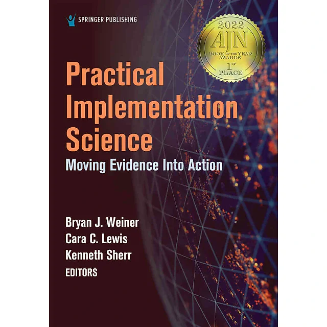Practical Implementation Science: Moving Evidence into Action