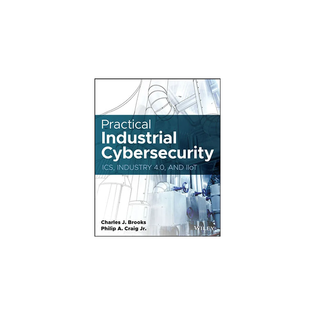 Practical Industrial Cybersecurity ICS Industry 4.0 and IIoT
