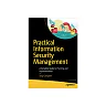 Practical Information Security Management: A Complete Guide to Planning and Implementation