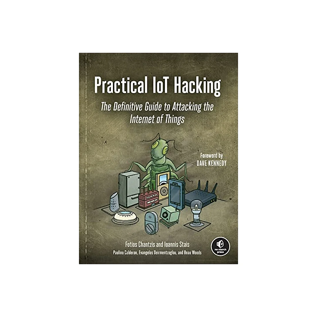 Practical IoT Hacking: The Definitive Guide to Attacking the Internet of Things