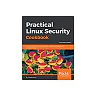 Practical Linux Security Cookbook: Secure your Linux environment from modern-day attacks with practical recipes, 2nd Edition