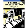 Practical Packet Analysis: Using Wireshark to Solve Real-World Network Problems 3rd Edition