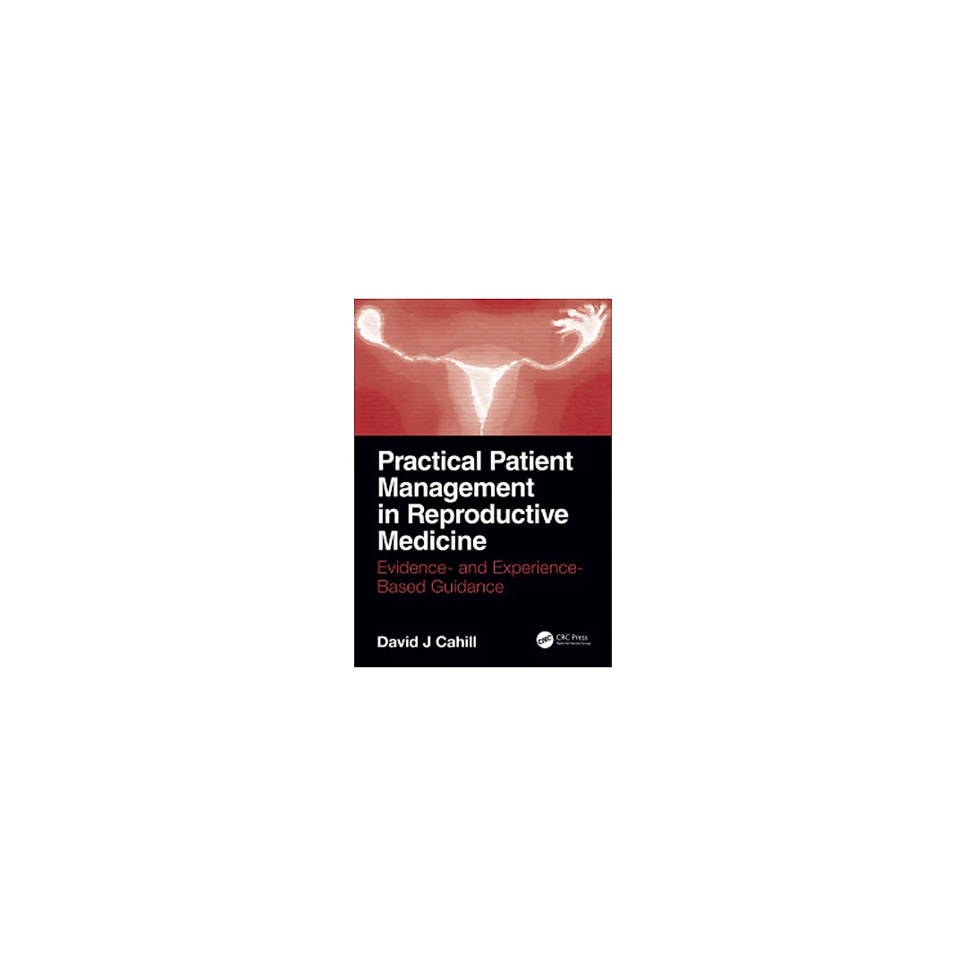 Practical Patient Management in Reproductive Medicine: Evidence- and Experience-Based Guidance