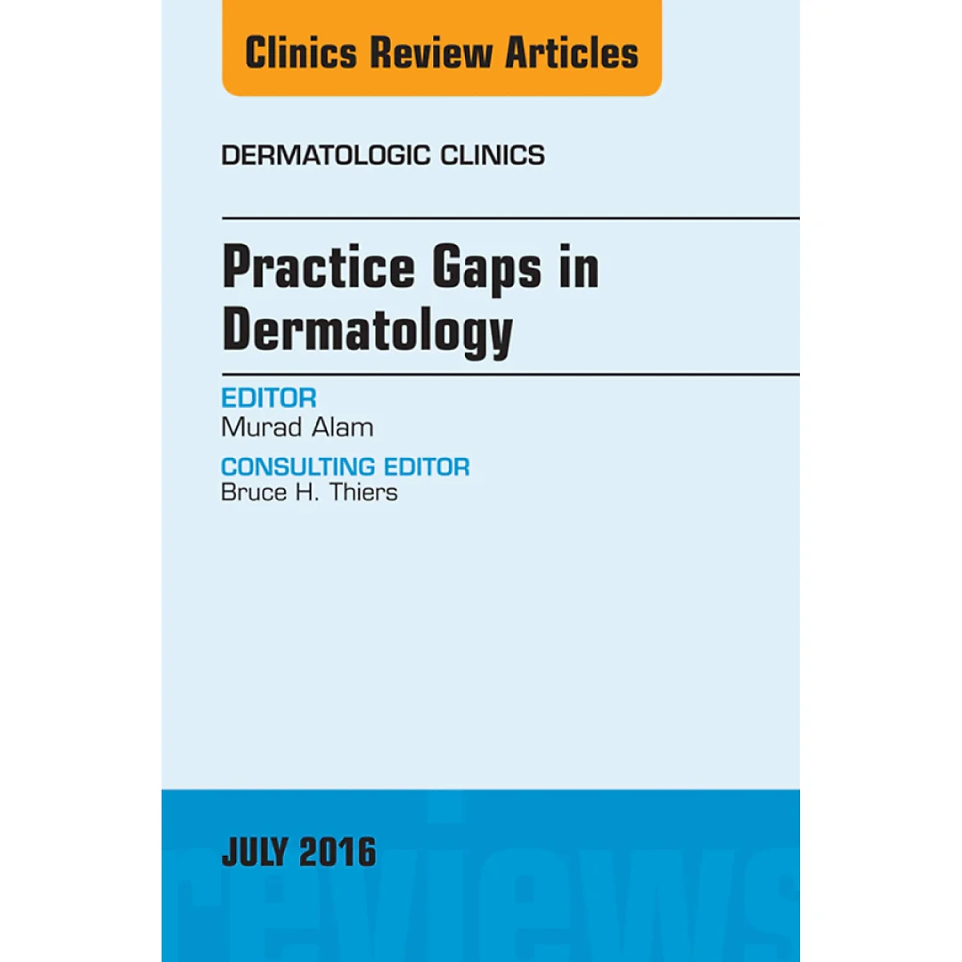 Practice Gaps in Dermatology, An Issue of Dermatologic Clinics