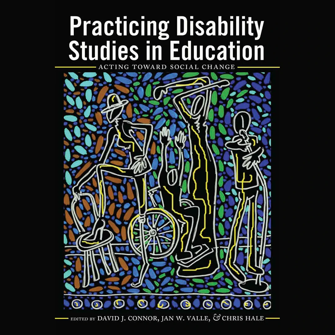 Practicing Disability Studies in Education: Acting Toward Social Change