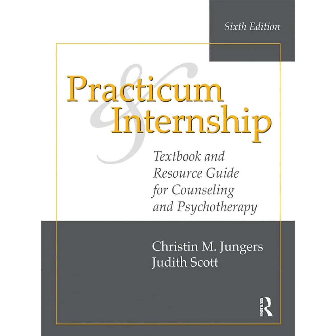 Practicum and Internship: Textbook and Resource Guide for Counseling and Psychotherapy