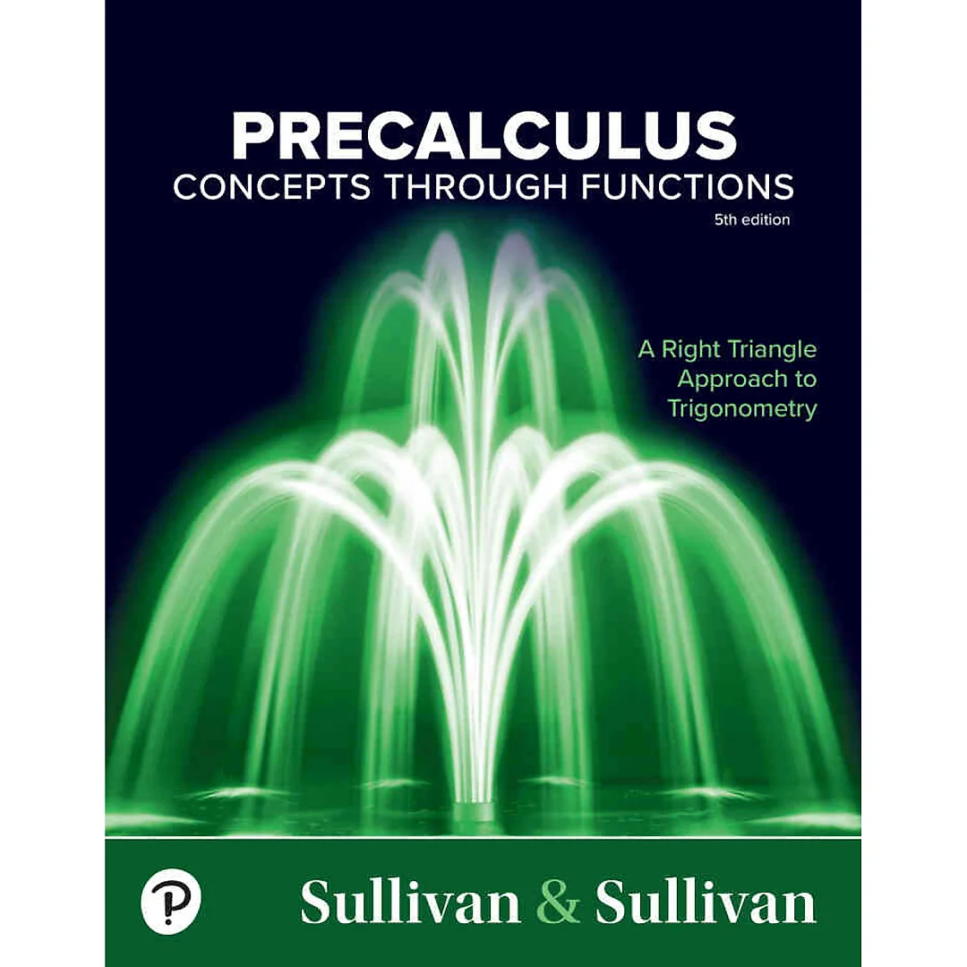 Precalculus: Concepts Through Functions, A Right Triangle Approach to Trigonometry, 5th Edition