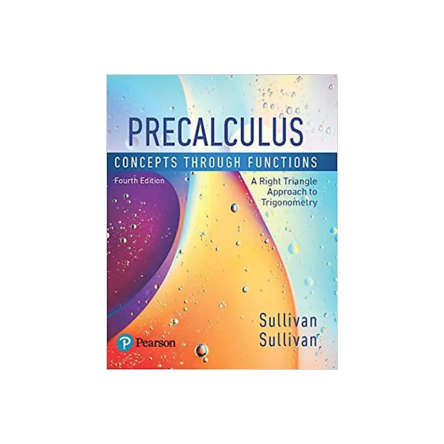 Precalculus: Concepts Through Functions, A Right Triangle Approach to Trigonometry 4th Edition