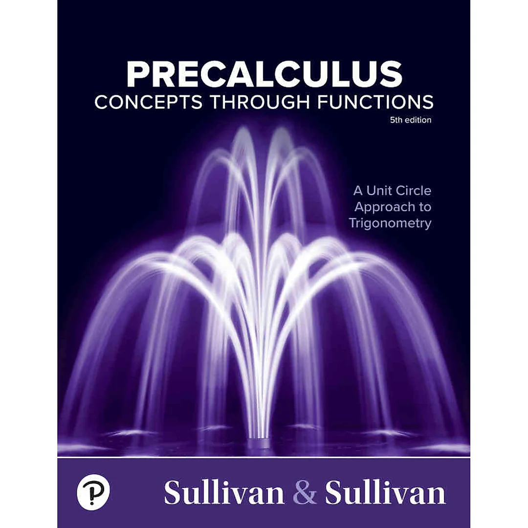 Precalculus: Concepts Through Functions, A Unit Circle Approach to Trigonometry, 5th Edition