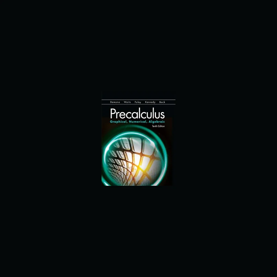 Precalculus: Graphical Numerical Algebraic