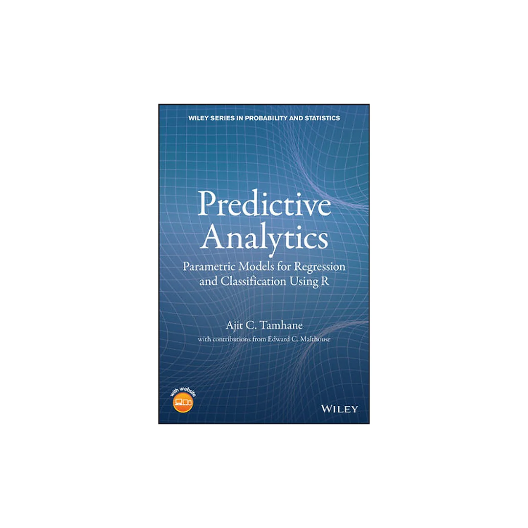 Predictive Analytics: Parametric Models for Regression and Classification Using R