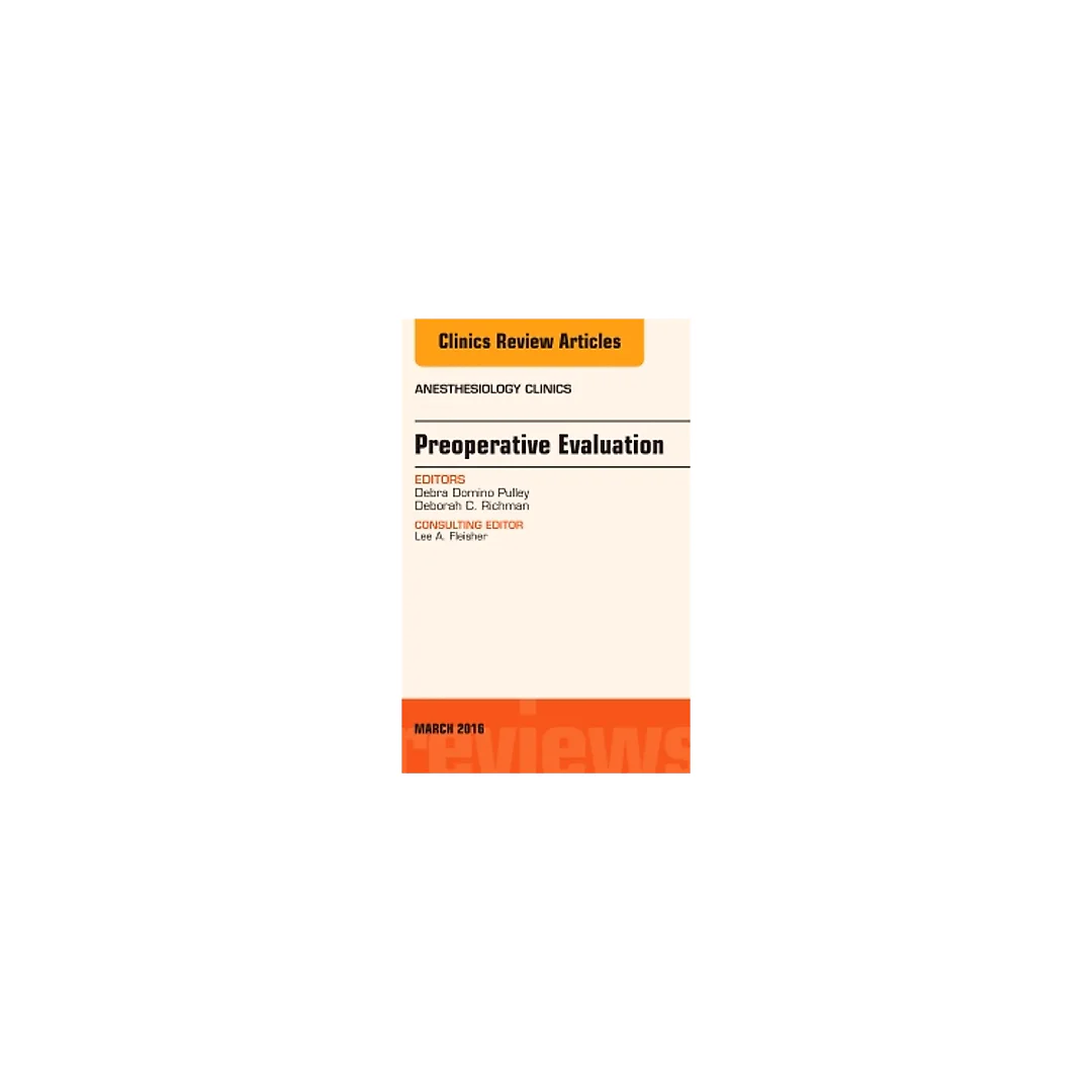Preoperative Evaluation, An Issue of Anesthesiology Clinics