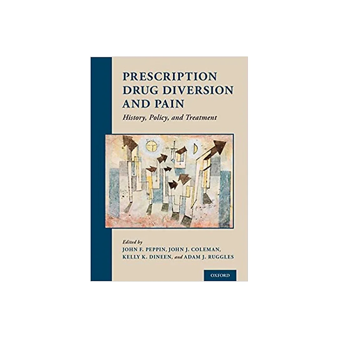 Prescription Drug Diversion and Pain: History Policy and Treatment