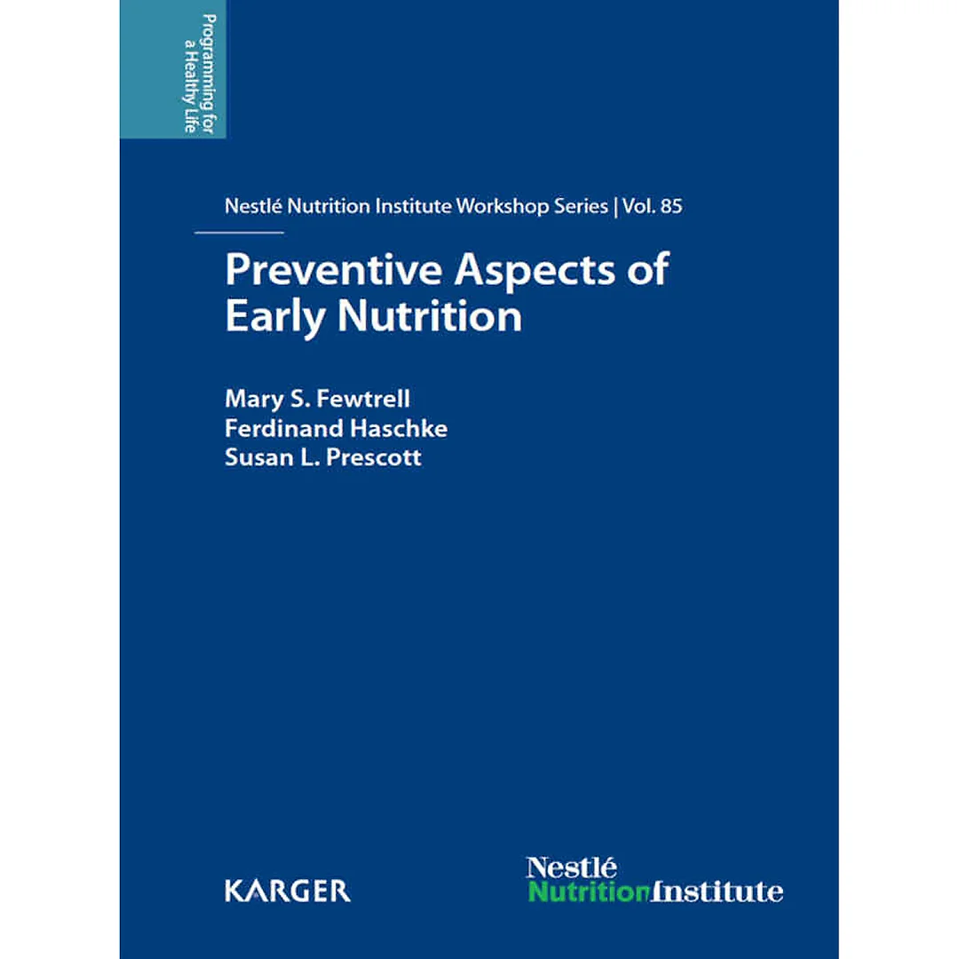 Preventive Aspects of Early Nutrition: 85th Nestl? Nutrition Institute Workshop, London, November 2014