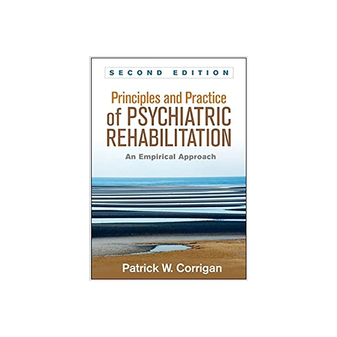 Principles and Practice of Psychiatric Rehabilitation, Second Edition: An Empirical Approach