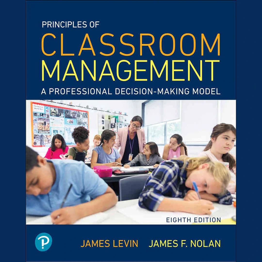 Principles of Classroom Management: A Professional Decision-Making Model, 8th Edition
