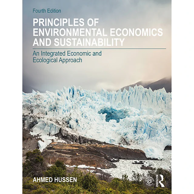 Principles of Environmental Economics and Sustainability: An Integrated Economic and Ecological Approach