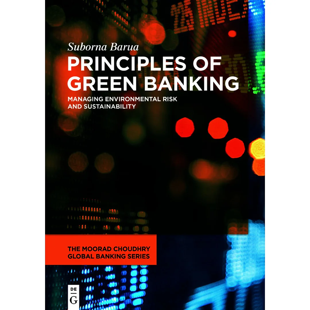 Principles of Green Banking: Managing Environmental Risk and Sustainability