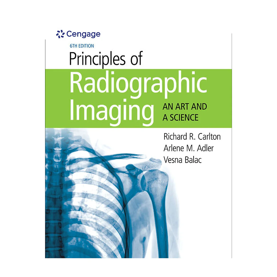 Principles of Radiographic Imaging: An Art and a Science 6th Edition