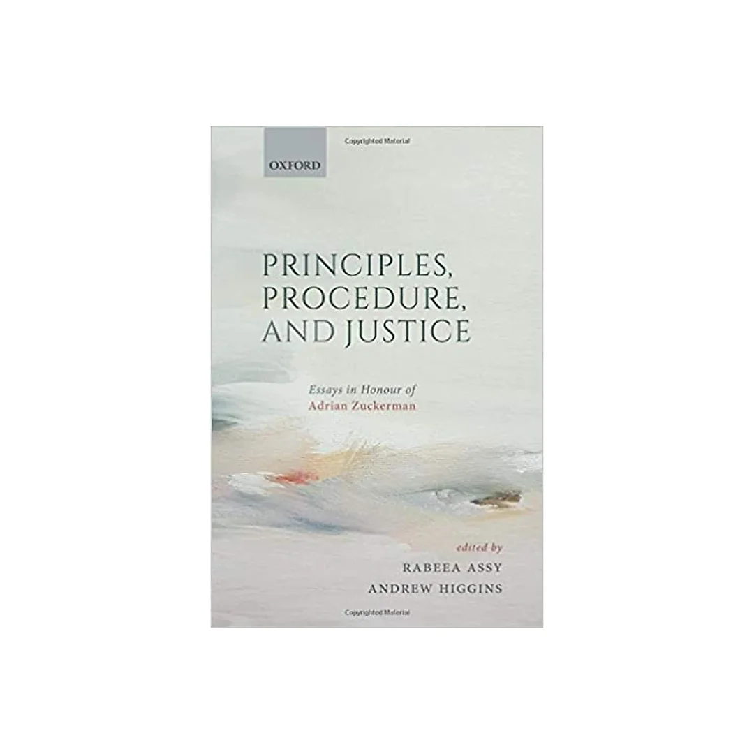Principles, Procedure, and Justice: Essays in honour of Adrian Zuckerman