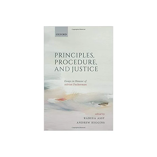 Principles, Procedure, and Justice: Essays in honour of Adrian Zuckerman