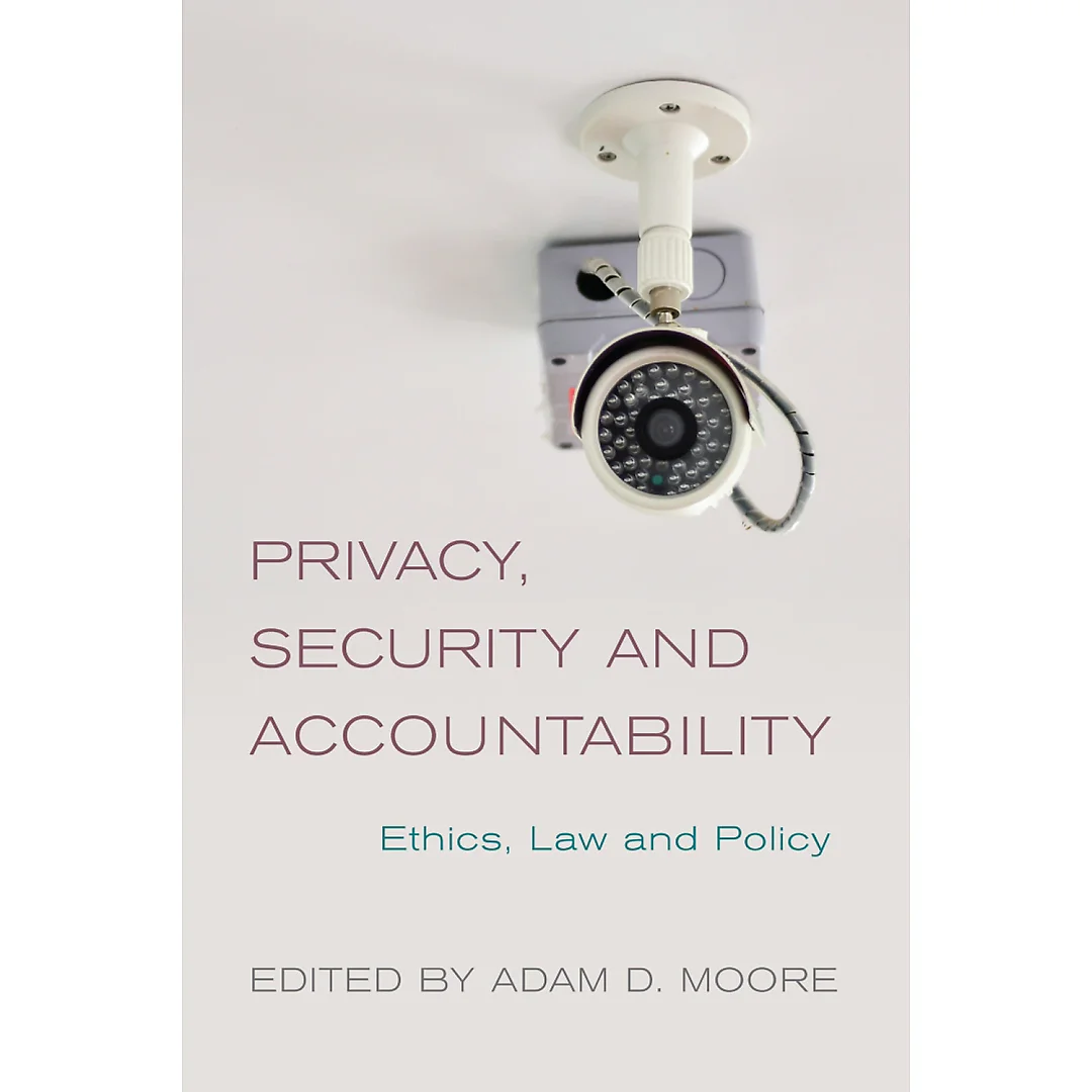 Privacy Security and Accountability: Ethics Law and Policy