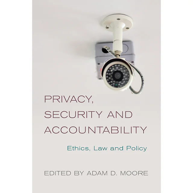 Privacy Security and Accountability: Ethics Law and Policy
