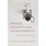 Privacy Security and Accountability: Ethics Law and Policy