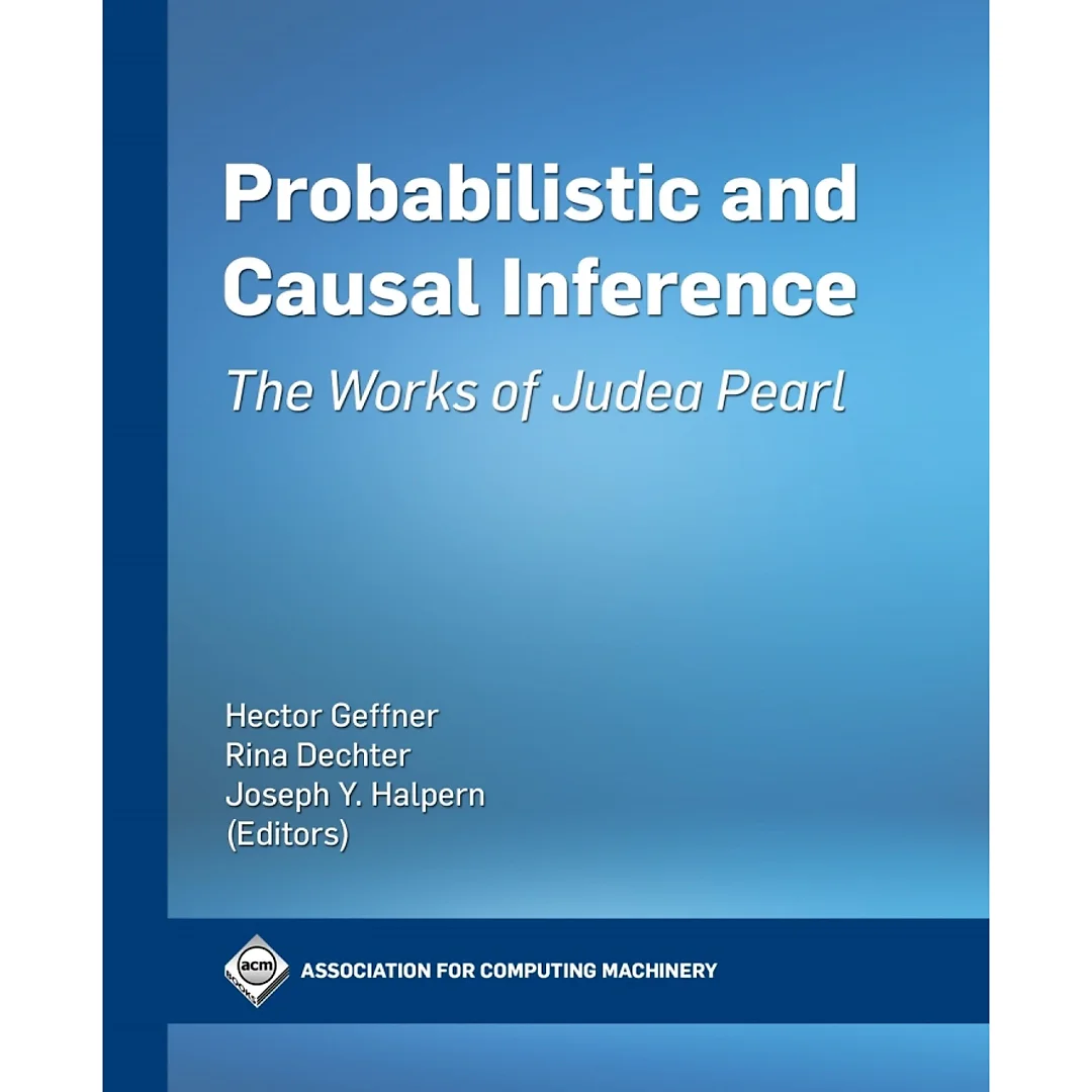 Probabilistic and Causal Inference - The Works of Judea Pearl