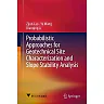 Probabilistic Approaches for Geotechnical Site Characterization and Slope Stability Analysis