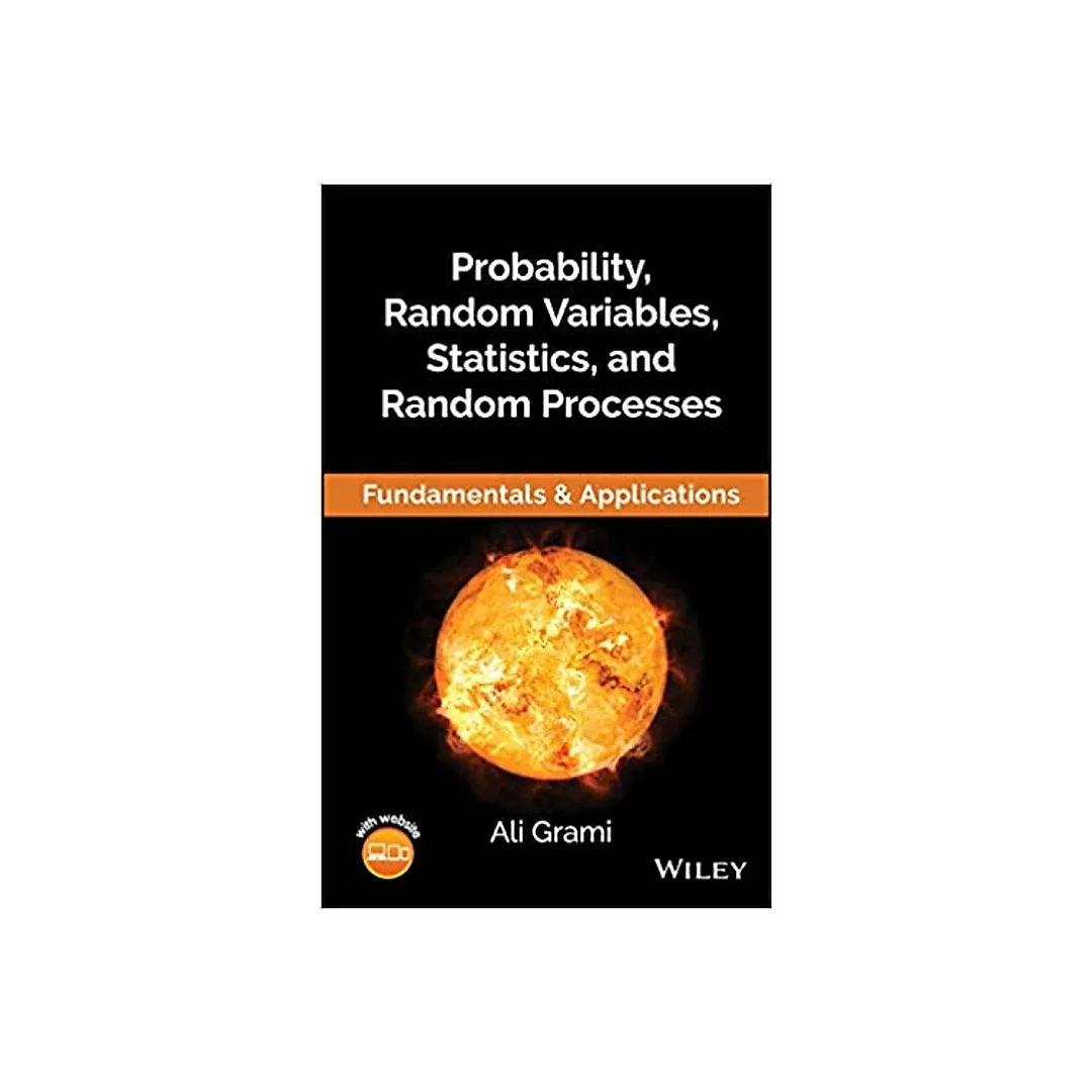 Probability, Random Variables, Statistics, and Random Processes: Fundamentals & Applications