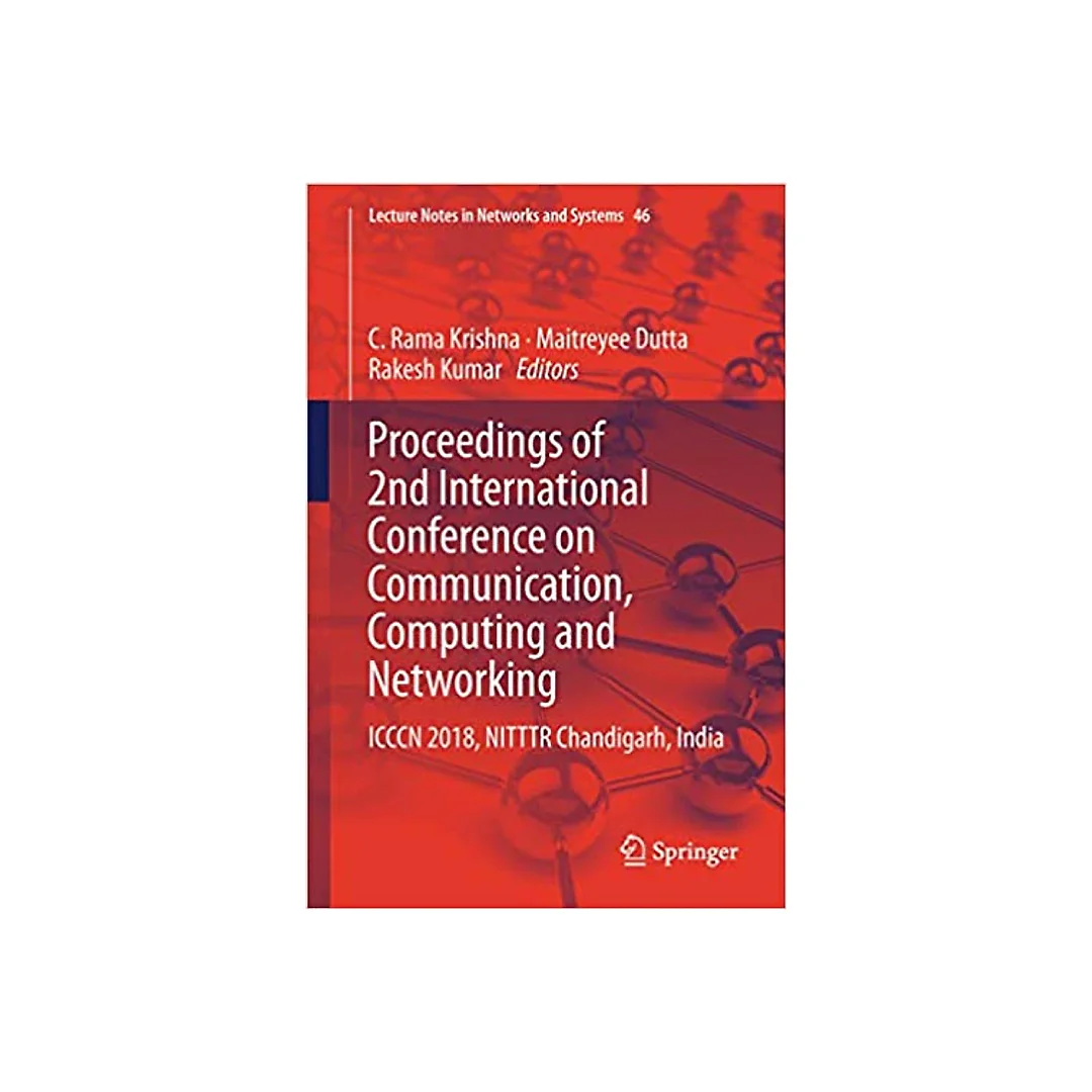 Proceedings of 2nd International Conference on Communication, Computing and Networking: ICCCN 2018, NITTTR Chandigarh, India