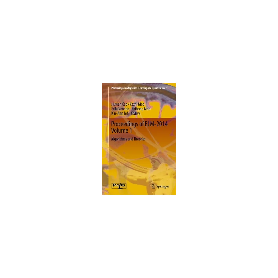 Proceedings of ELM-2014 Volume 1: Algorithms and Theories