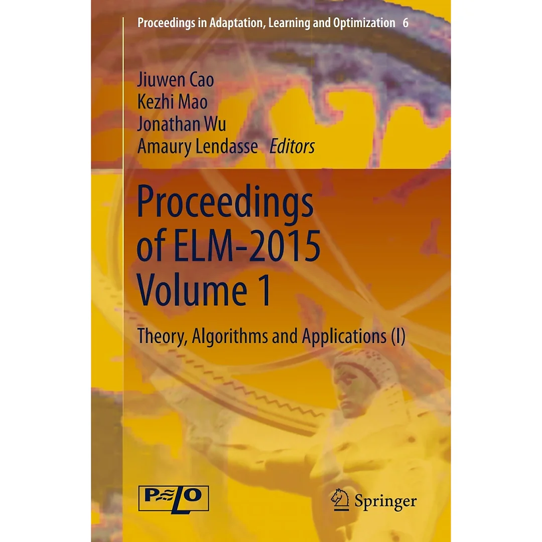 Proceedings of ELM-2015 Volume 1: Theory, Algorithms and Applications (I)