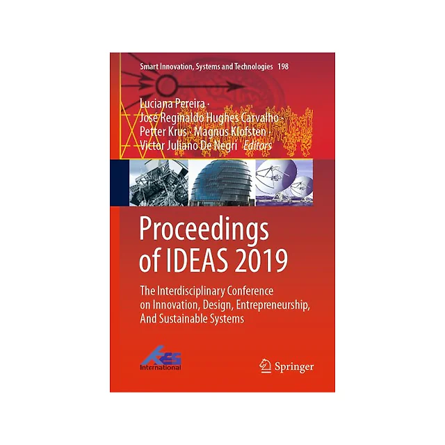 Proceedings of IDEAS 2019: The Interdisciplinary Conference on Innovation, Design, Entrepreneurship, And Sustainable Systems