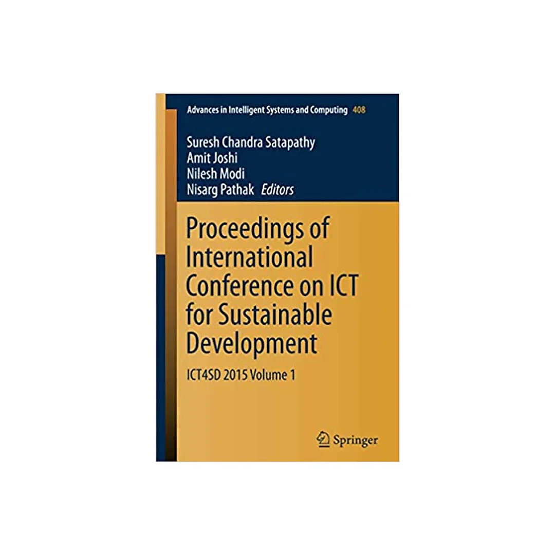 Proceedings of International Conference on ICT for Sustainable Development: ICT4SD 2015 Volume 1