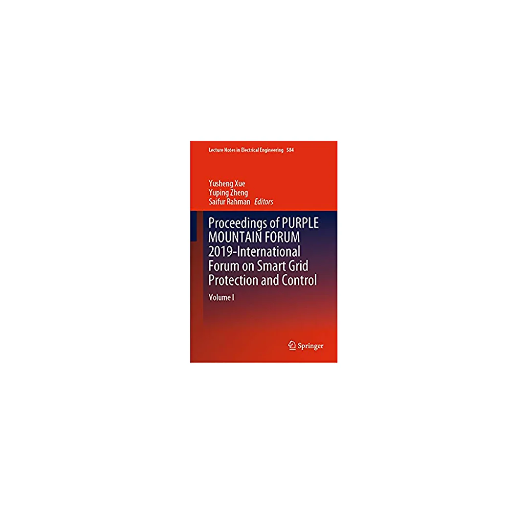 Proceedings of PURPLE MOUNTAIN FORUM 2019-International Forum on Smart Grid Protection and Control: Volume I