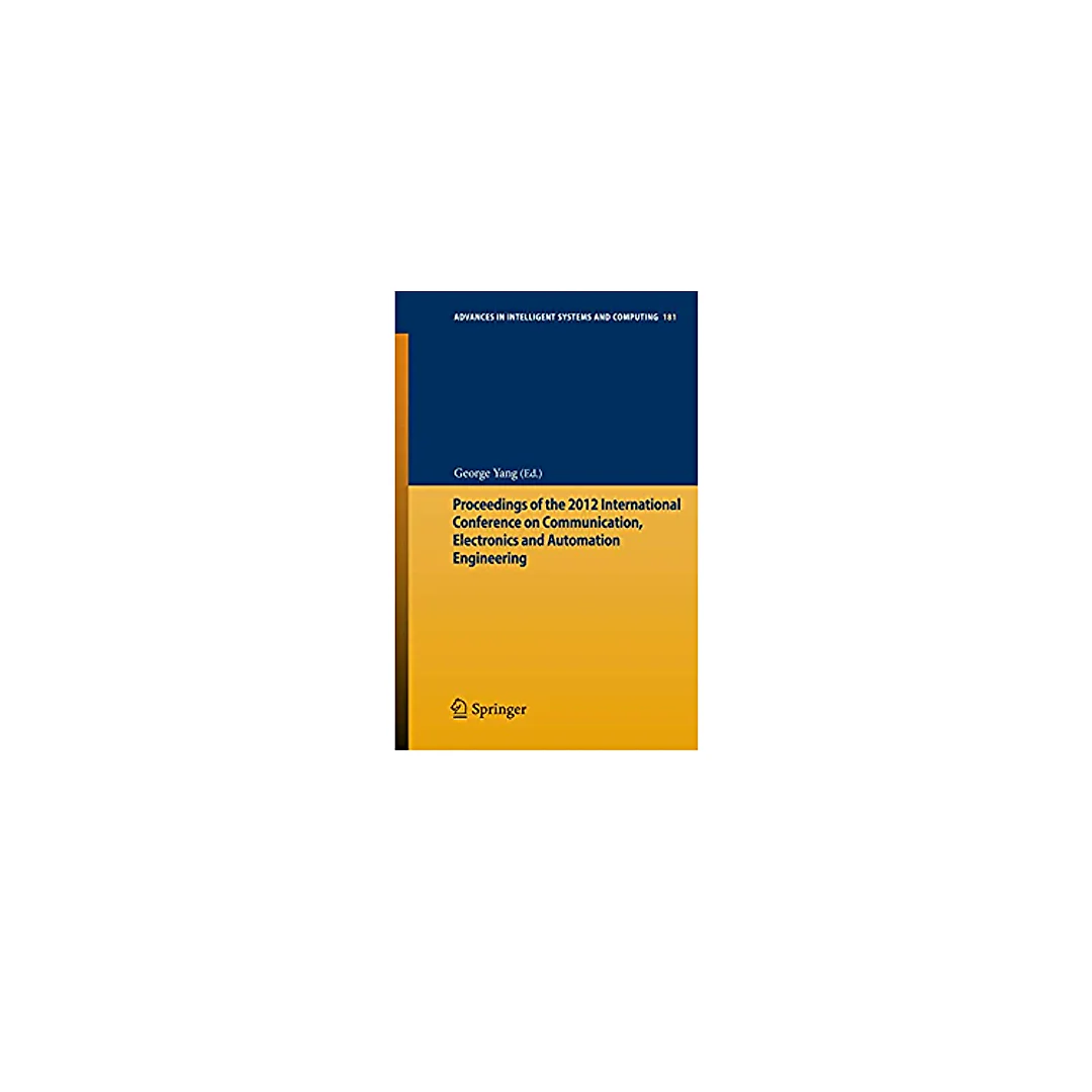 Proceedings of the 2012 International Conference on Communication, Electronics and Automation Engineering