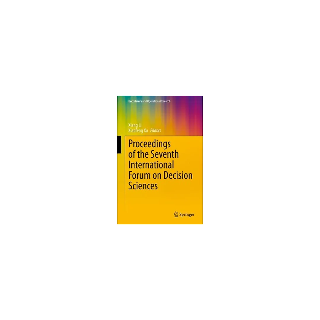 Proceedings of the Seventh International Forum on Decision Sciences