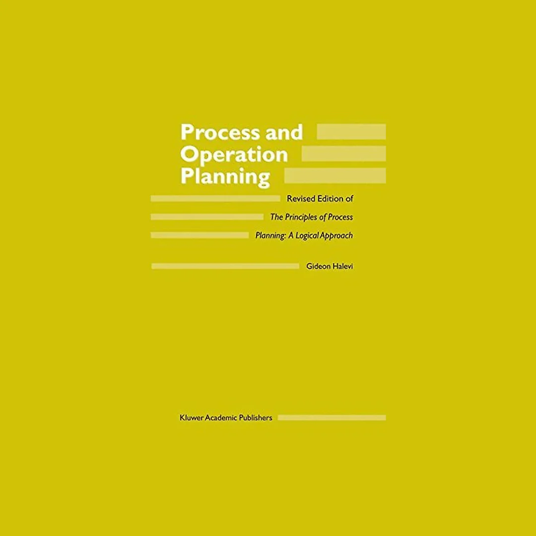 Process and Operation Planning Revised Edition of The Principles of Process Planning: A Logical Approach