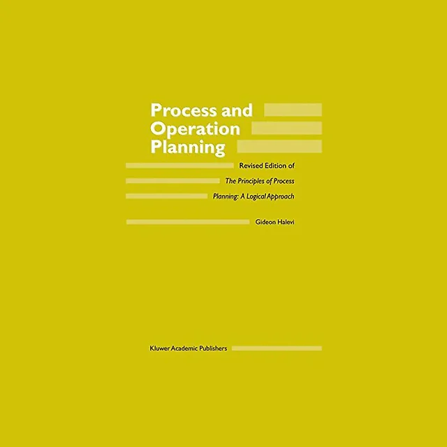 Process and Operation Planning Revised Edition of The Principles of Process Planning: A Logical Approach