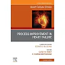 Process Improvement in Heart Failure, An Issue of Heart Failure Clinics