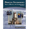 Process Technology: Safety Health and Environment 3rd Edition