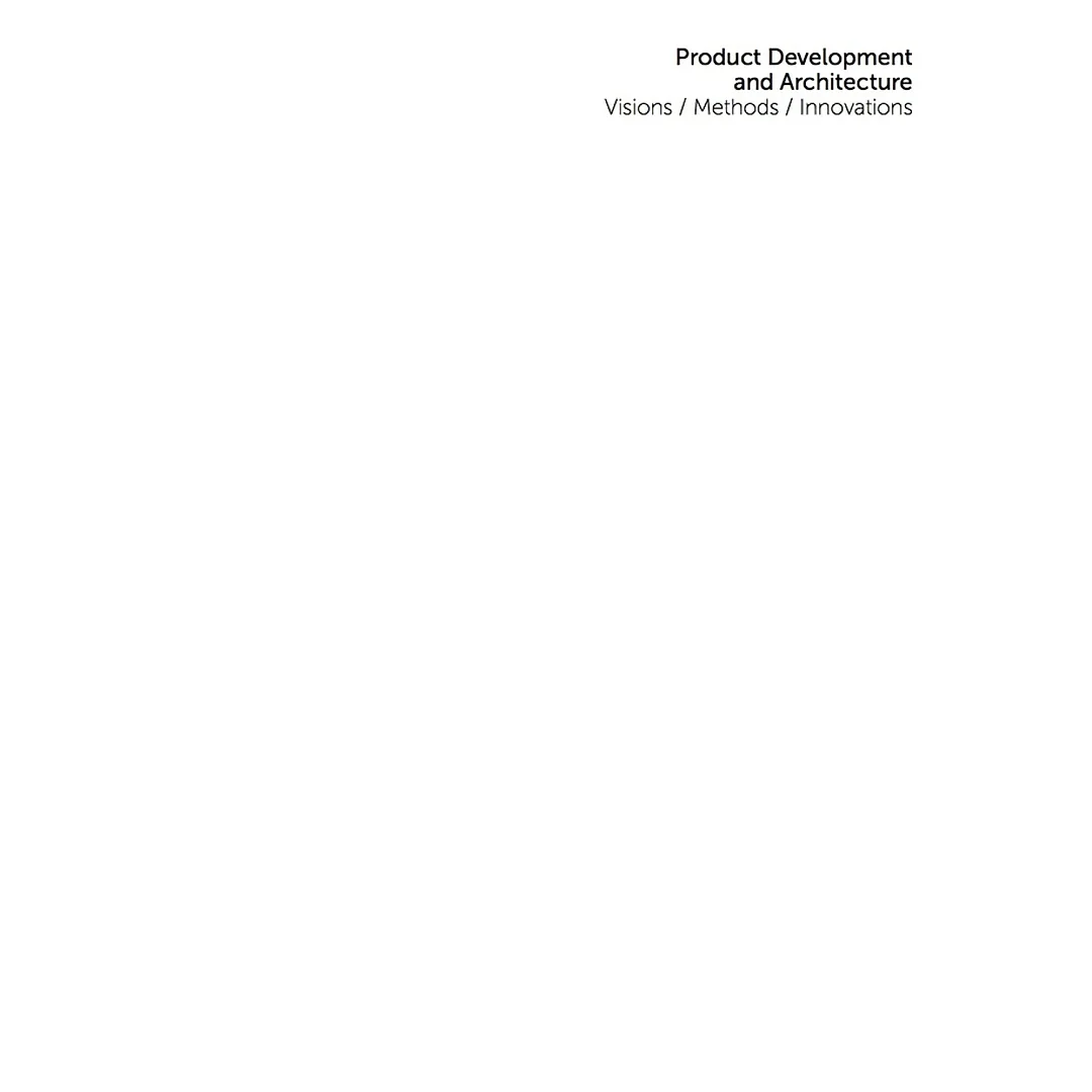 Product Development and Architecture: Visions, Methods, Innovations