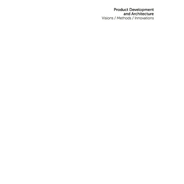 Product Development and Architecture: Visions, Methods, Innovations