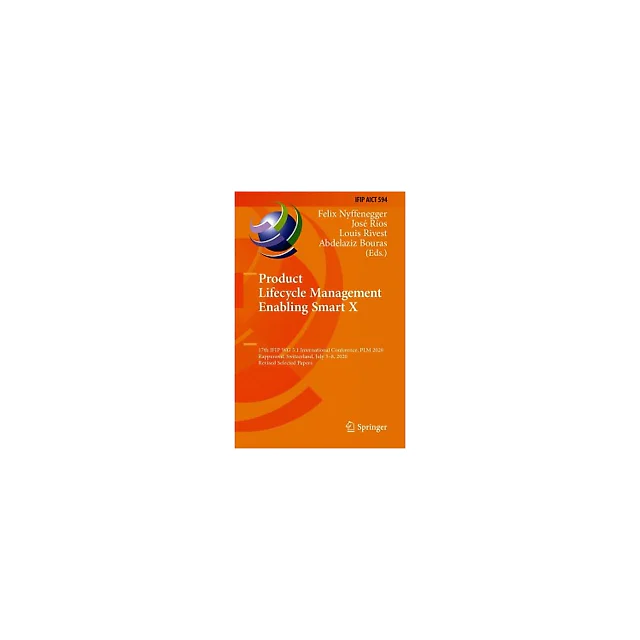 Product Lifecycle Management Enabling Smart X: 17th IFIP WG 5.1 International Conference, PLM 2020, Rapperswil, Switzerland, July 5-8, 2020, Revised Selected Papers