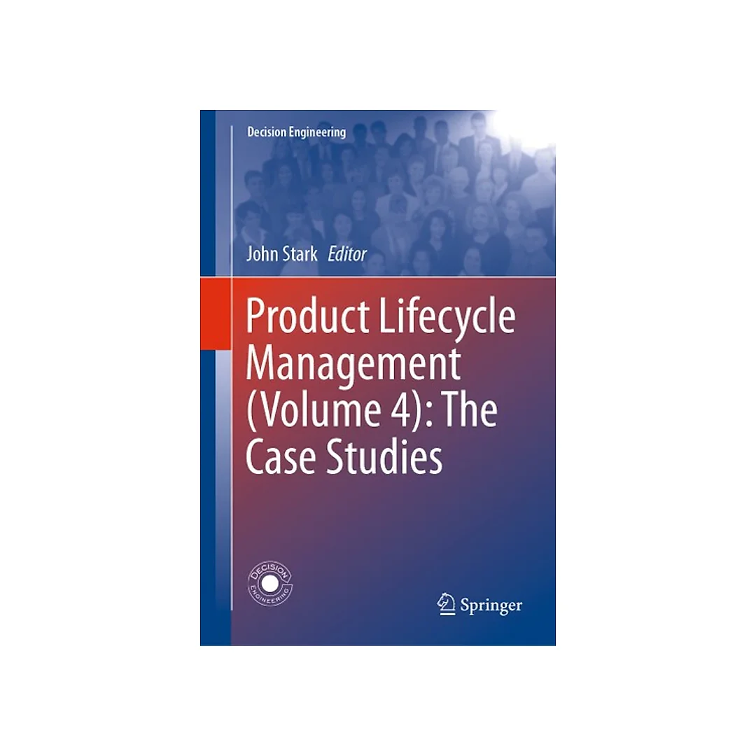 Product Lifecycle Management (Volume 4): The Case Studies